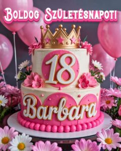 Névre szóló 18. születésnapi tortás köszöntő Barbara felirattal, rózsaszín stílusban