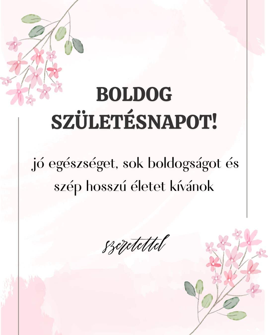 Ingyenes születésnapi jókívánság, üdvözlet jó egészséget, sok boldogságot és szép hosszú életet kívánok szeretettel felirattal, rózsaszín virágos háttér