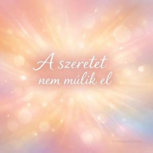 a szeretet nem múlik el felirat fényes pasztell háttéren