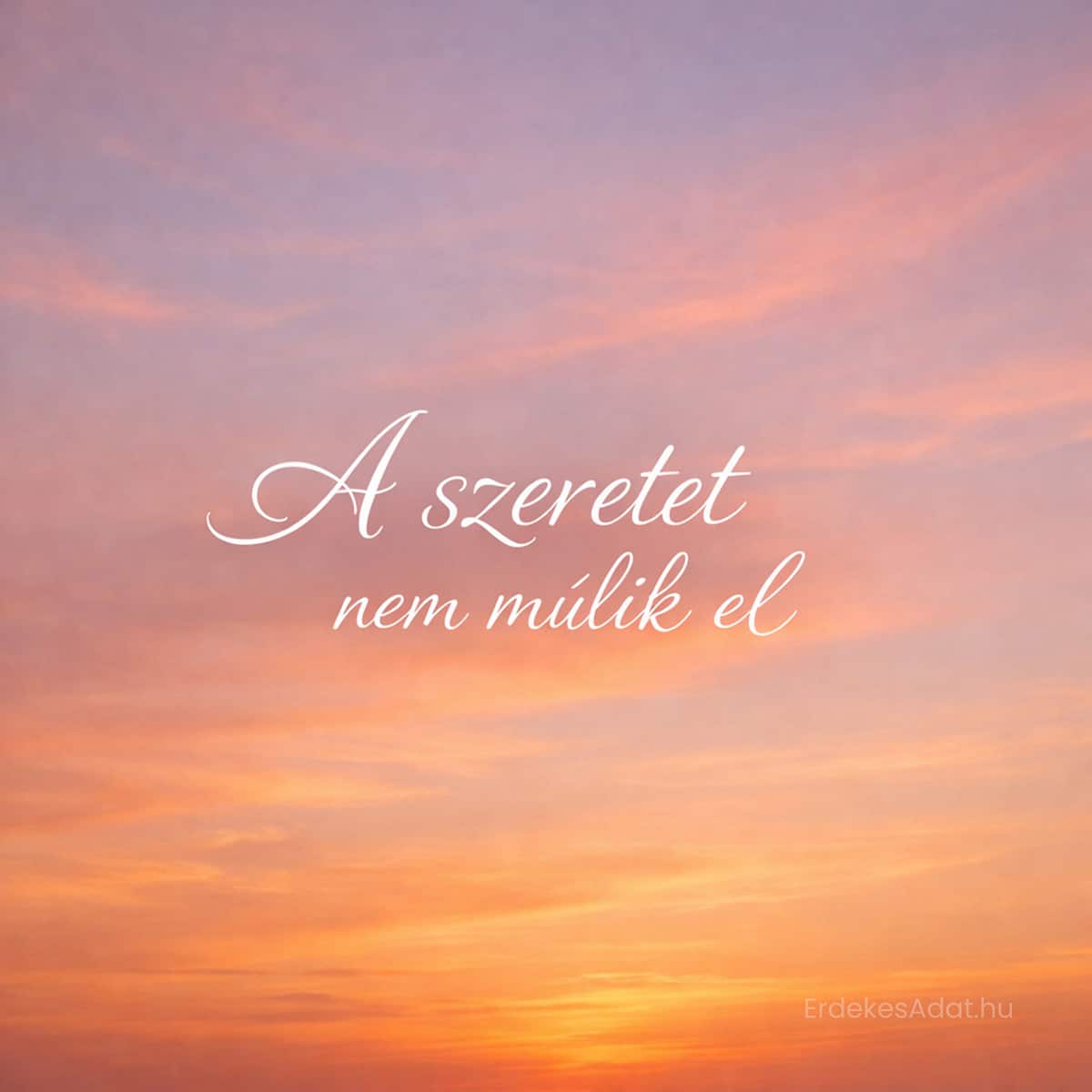 a szeretet nem múlik el felirat naplemente háttéren