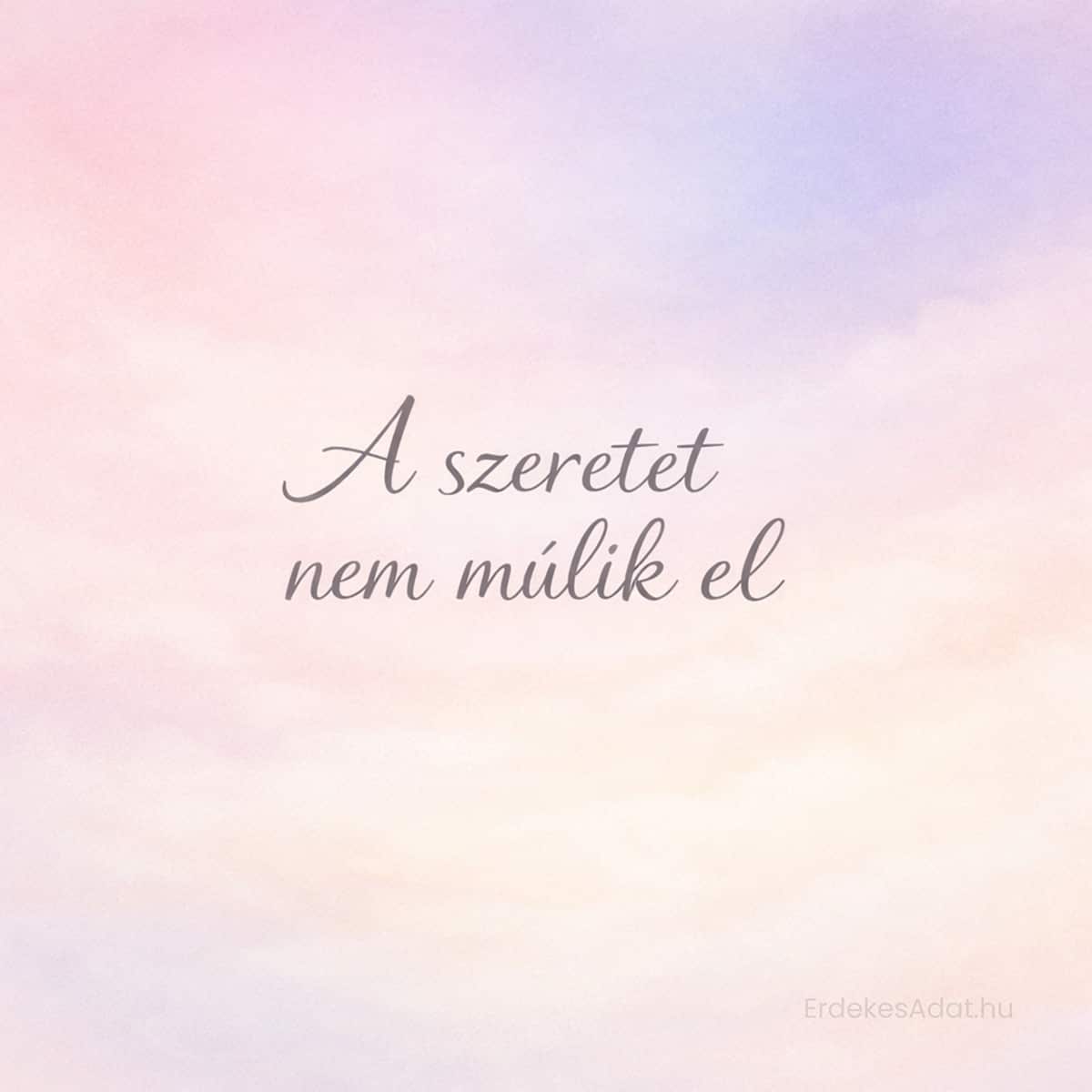 a szeretet nem múlik el felirat lágy pasztell háttéren