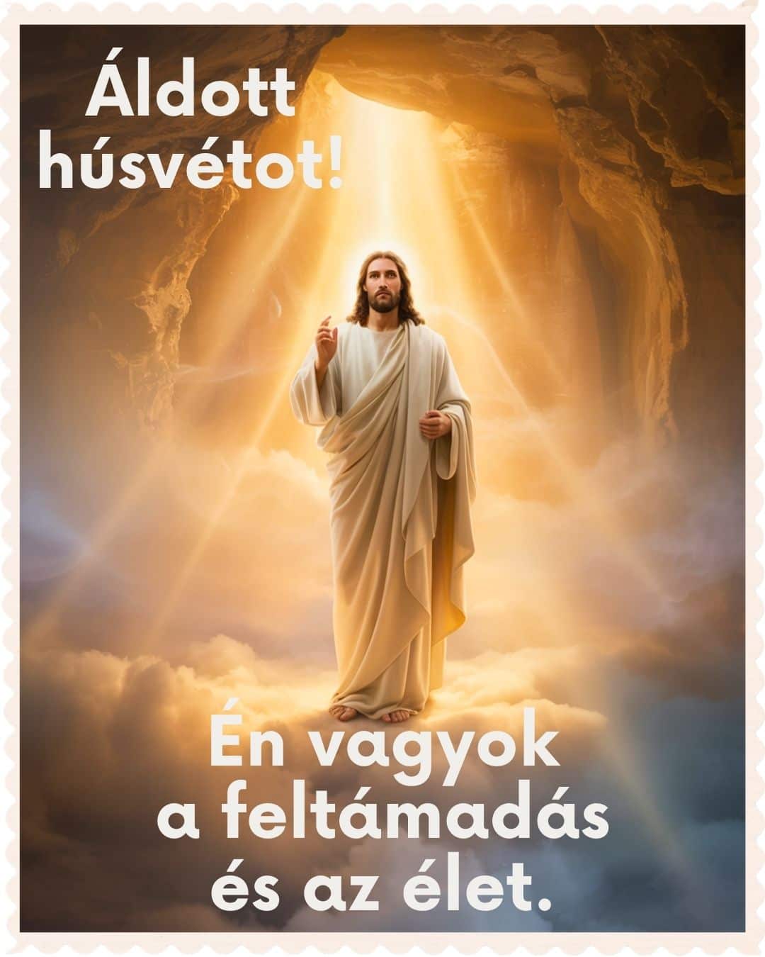 Jézus mennybemenetele témájú húsvéti üdvözlet Áldott húsvétot és Én vagy a feltámadás és az élet üzenettel