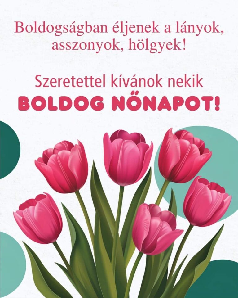 Köszöntő nőnapra, tulipánok, Boldogságban éljenek a lányok, asszonyok, hölgyek! Szeretettel kívánok nekik BOLDOG NŐNAPOT! felirat