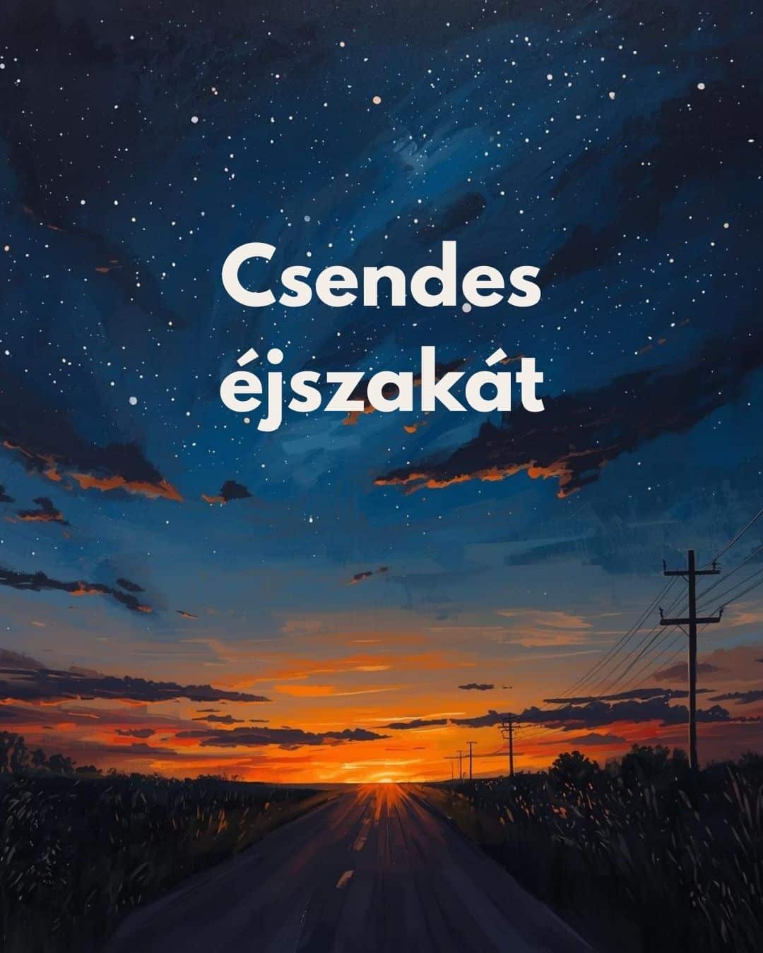 Csendes éjszakát üzenet, naplemente az út végén