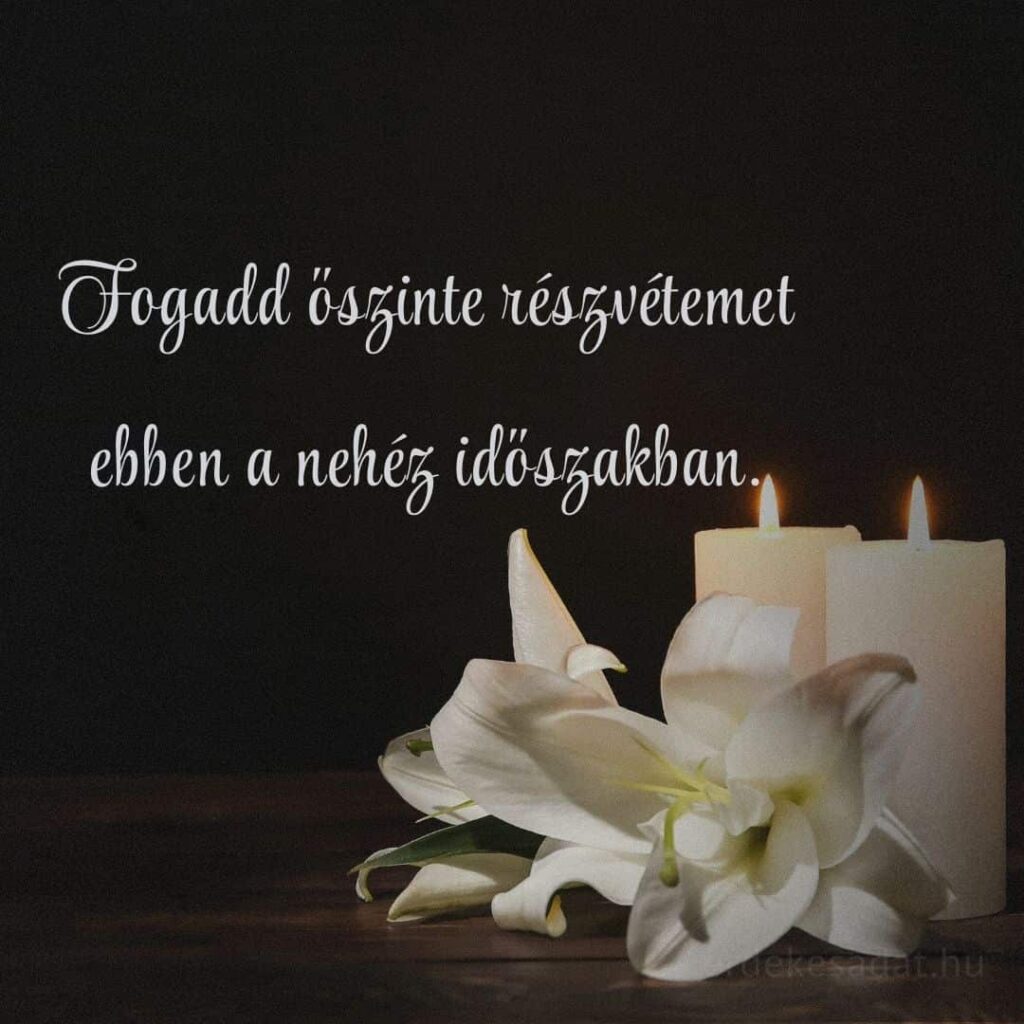 Részvétnyilvánítás Fogadd őszinte részvétemet ebben a nehéz időszakban felirattal