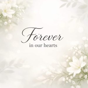 forever in our hearts sympathy message with soft white flowers background