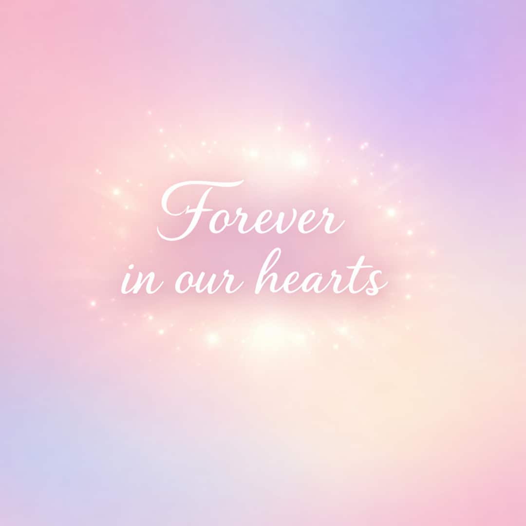 forever in our hearts sympathy message on glowing pastel gradient background