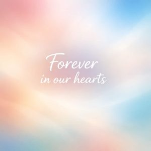 forever in our hearts sympathy message on soft pastel gradient background