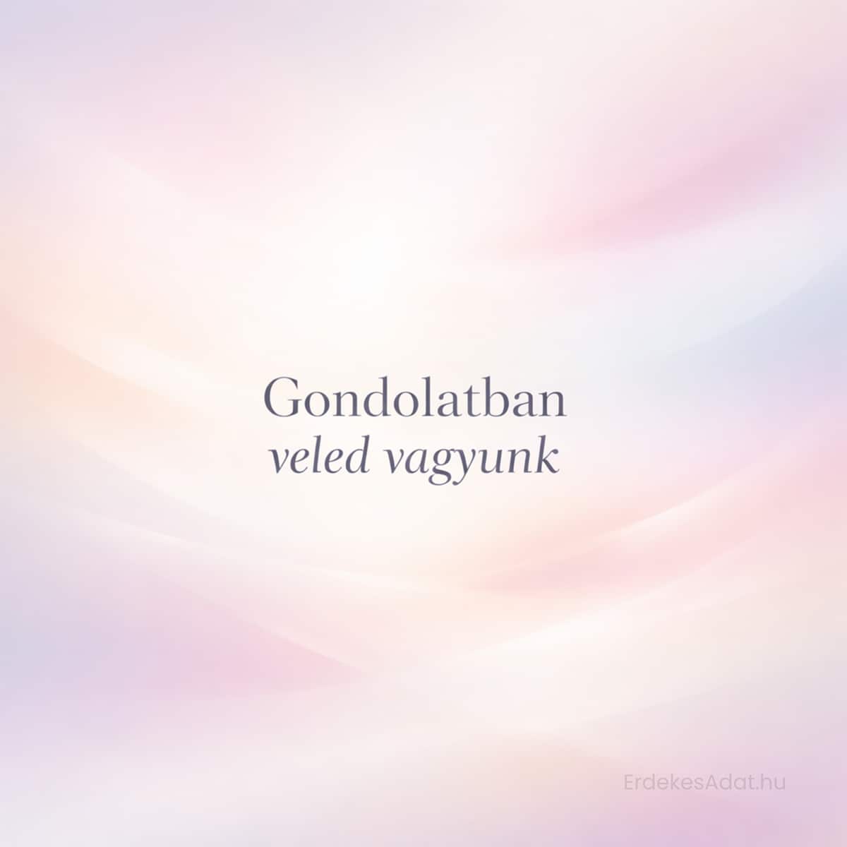 gondolatban veled vagyunk felirat pasztell háttéren