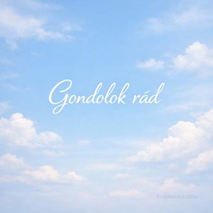 gondolok rád felirat kék égbolt felhőkkel háttéren