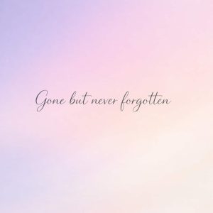 gone but never forgotten sympathy message on pastel gradient background