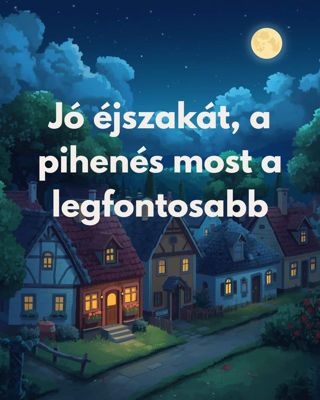 Megnyugtató esti üzenet Jó éjszakát, a pihenés most a legfontosabb felirat, esti utcakép, apró házak, világító ablakok, magas fák