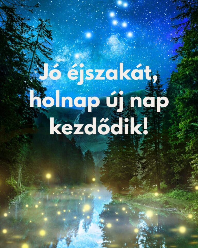 Jó éjszakát, holnap új nap kezdődik, motiváló üzenet, csillagos ég az erdőben, folyó felett világító apró fények