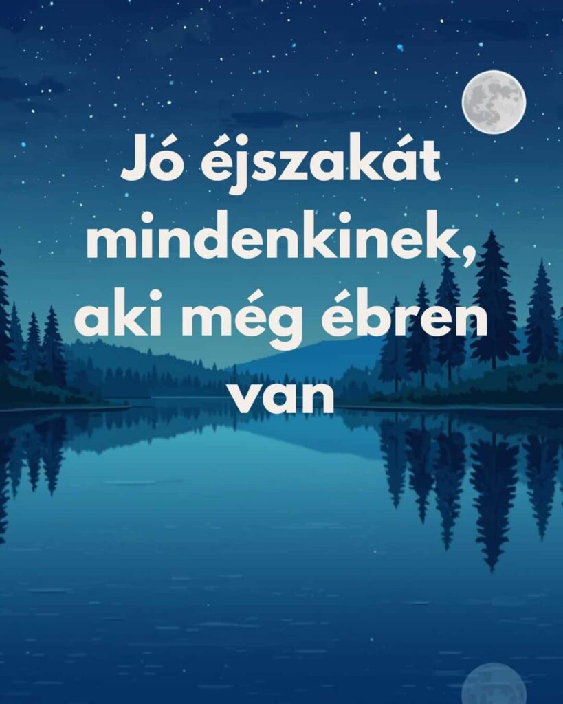 Esti éjszakai képeslap Jó éjszakát mindenkinek, aki még ébren van felirat, rajzolt háttér, csillagos kék égbolt, telihold, a fák a tóban tükröződnek
