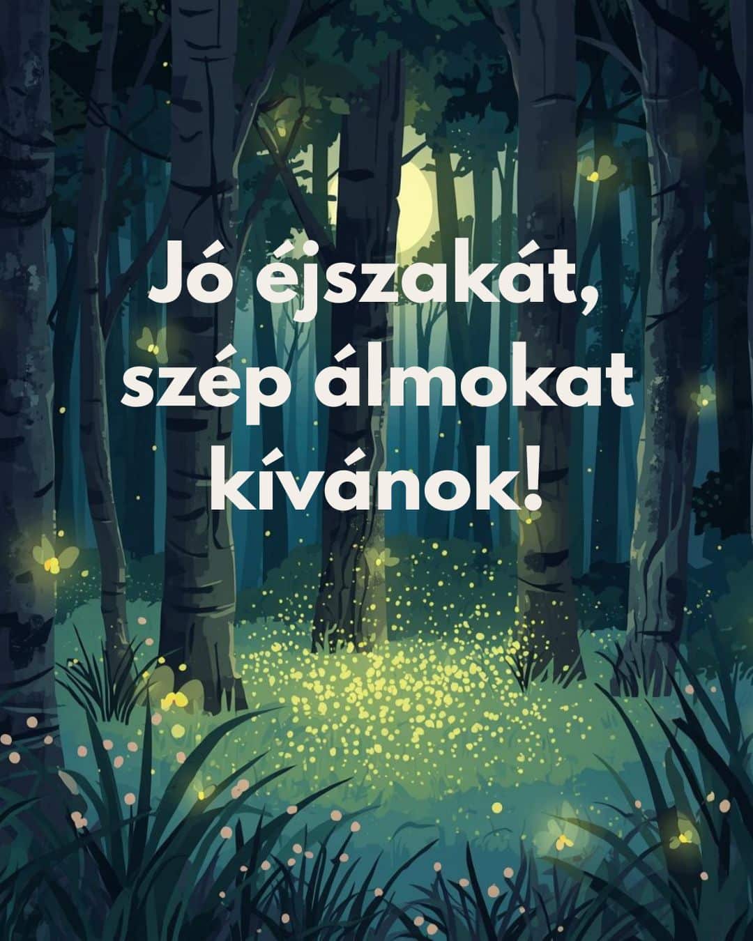 Barátságos esti üzenet Jó éjszakát, szép álmokat kívánok felirat, rajzolt erdei háttér, szentjánosbogarak repkednek