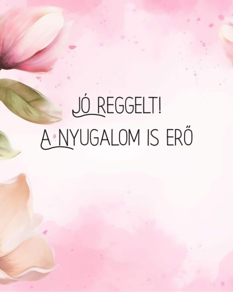 Ingyenes jó reggelt kép a nyugalom is erő felirattal, rózsaszín virágos háttéren.