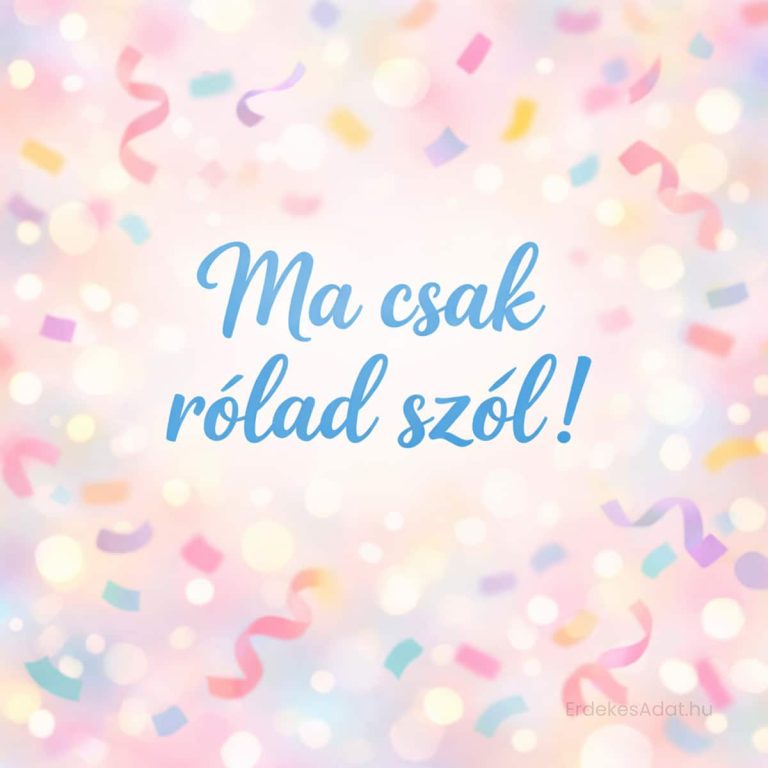 születésnapi köszöntő ma csak rólad szól felirattal konfettis háttérrel