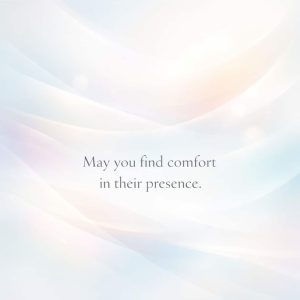 may you find comfort in their presence sympathy message on soft abstract light background