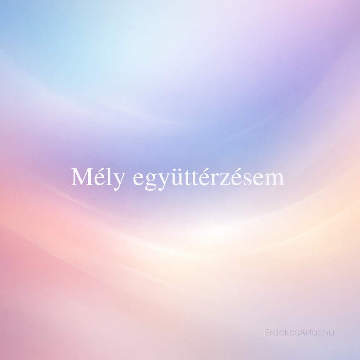 mély együttérzésem felirat pasztell színátmenetes háttéren