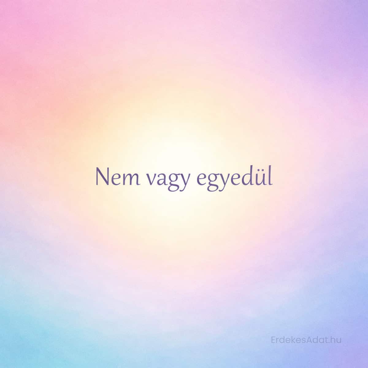 nem vagy egyedül felirat pasztell gradient háttéren