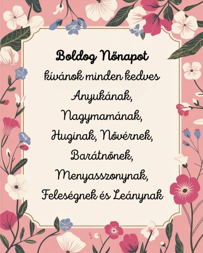 Kedves nőnapi köszöntő vers, Boldog Nőnapot kívánok minden kedves Anyukának, Nagymamának, Huginak, Nővérnek, Barátnőnek, Menyasszonynak, Feleségnek és Leánynak felirattal
