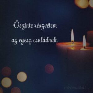 Részvétnyilvánítás Őszinte részvétem az egész családnak felirattal