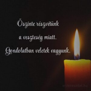 Részvétnyilvánítás Őszinte részvétünk a veszteség miatt idézet Gondolatban veletek vagyok.