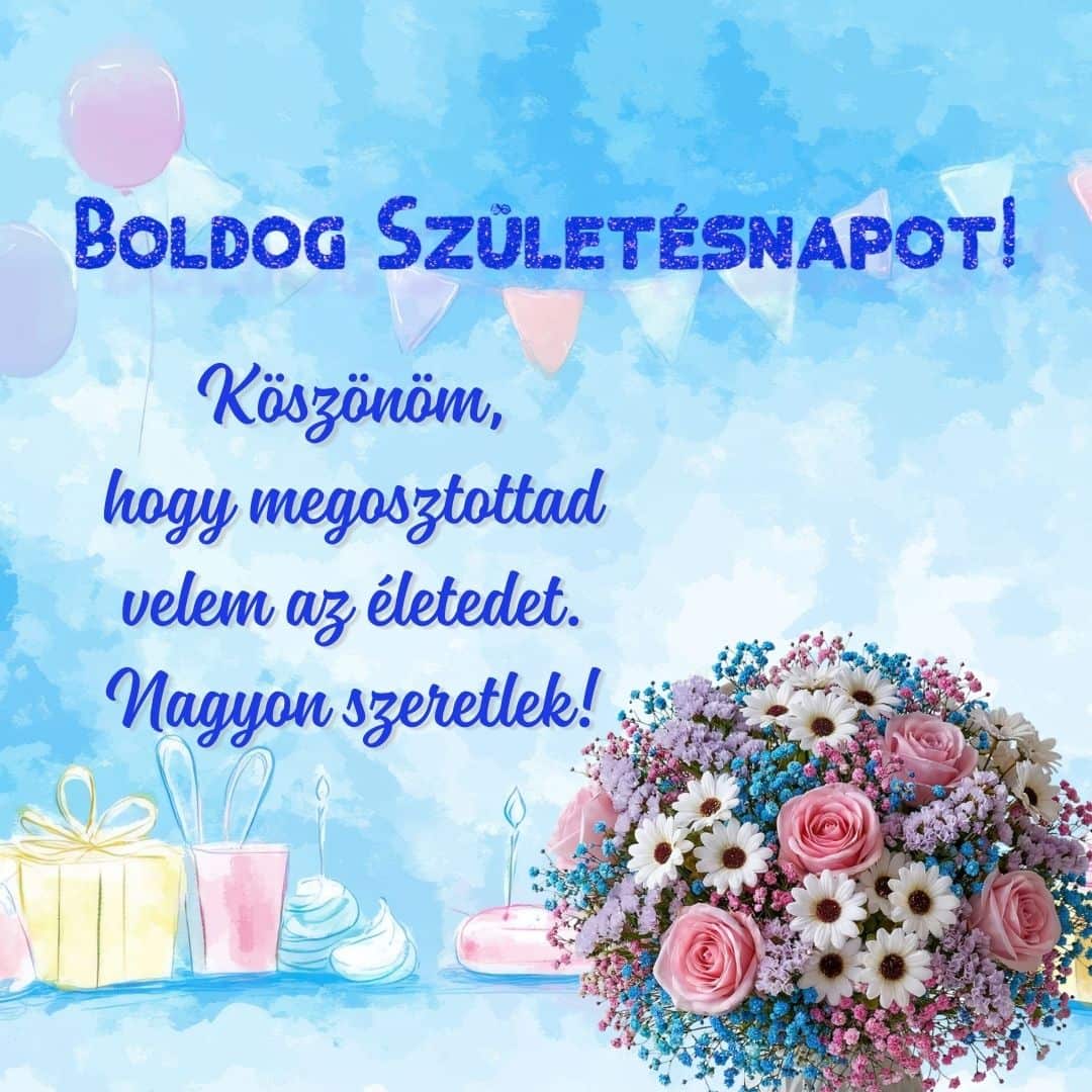 Szeretetteljes születésnapi köszöntő világoskék háttérrel és virágokkal.