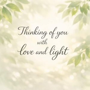 thinking of you with love and light sympathy message with soft green floral background