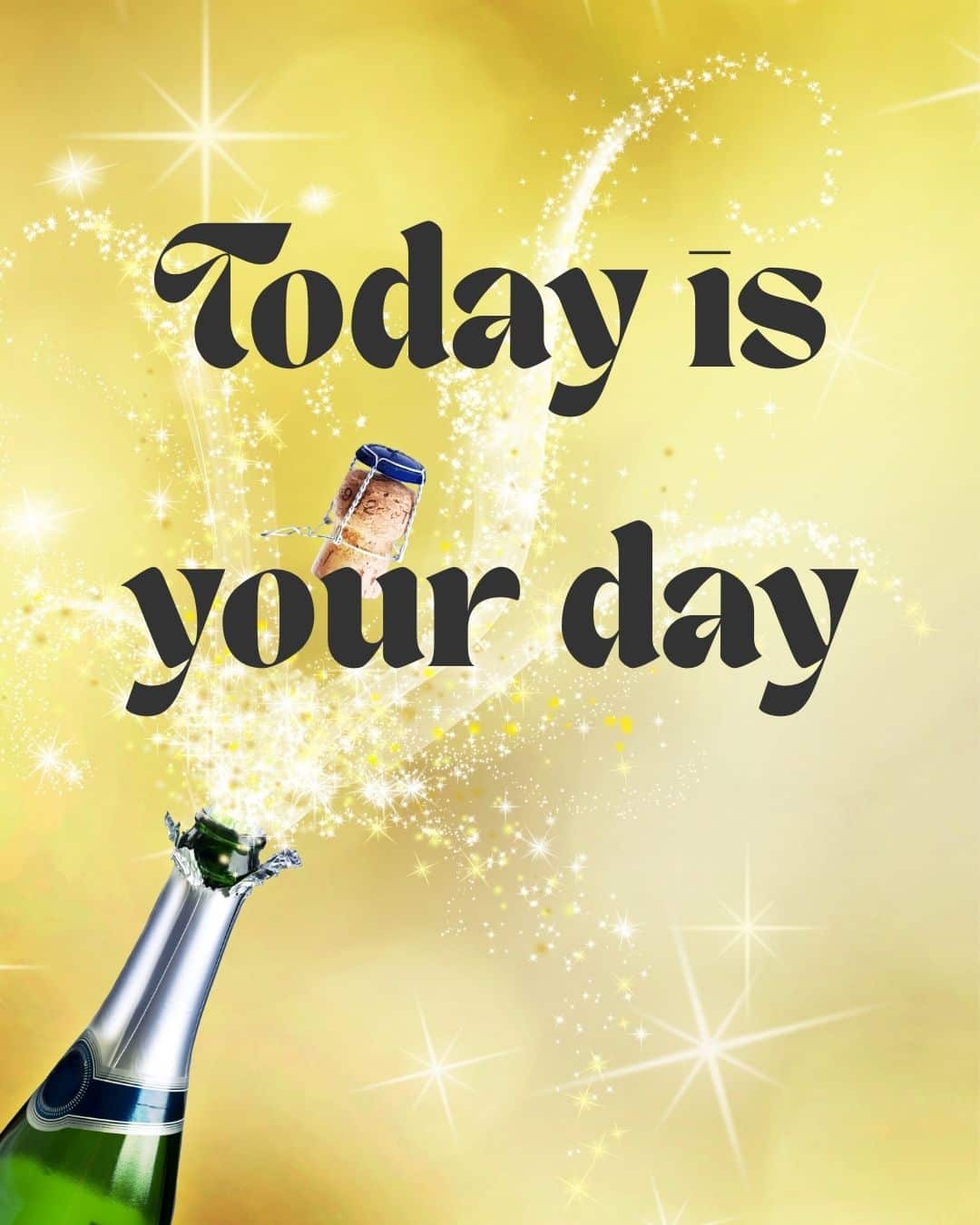 születésnapi köszöntő, today is your day felirat, pezsgő, birthday card