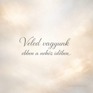 veled vagyunk ebben a nehéz időben részvét üzenet lágy háttéren