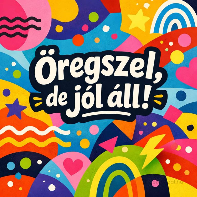 vicces születésnapi képeslap öregszel de jól áll felirattal