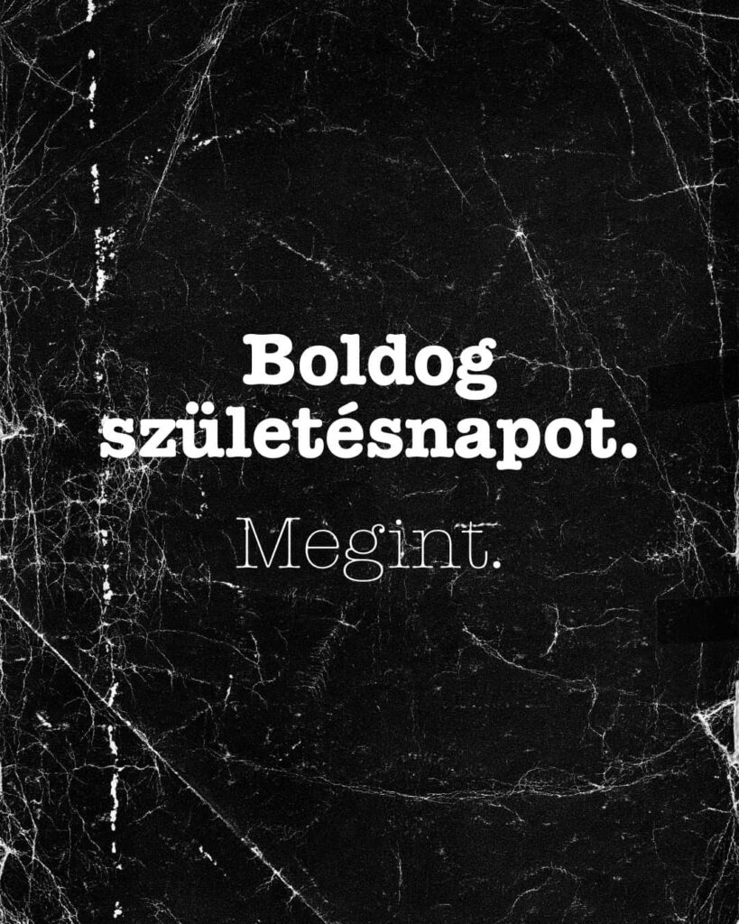 vicces születésnapi köszöntő, megint felirat, fekete háttér, abszurd stílus, írógéppel írt