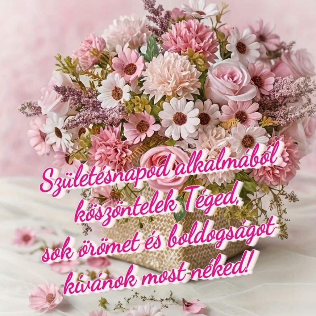 Virágos születésnapi köszöntő nőknek pasztell színekben, kedves szöveggel: Születésnapod alkalmából köszöntelek Téged, sok örömet és boldogságot kívánok most néked